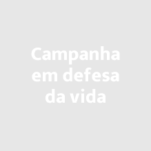 Campanha em defesa da vida