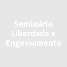 Seminário Liberdade x Engessamento