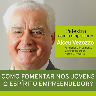 Palestra com o empresário Alceu Vezozzo, Fundador e Presidente da Rede Bourbon Hotéis & Resorts. Palestra: Como fomentar nos jovens o espírito empreendedor?